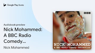 Nick Mohammed A BBC Radio Comedy Collection… by Nick Mohammed · Audiobook preview [upl. by Elpmid]