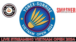 🔴 LIVE STREAMING BADMINTON VIETNAM OPEN 2024 [upl. by Aidualk]