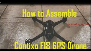 How to assemble your contixo F18 GPS Quadcopter [upl. by Flss]