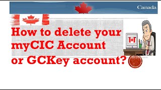 How to delete your myCIC Account or GCKey account [upl. by Ellimac438]