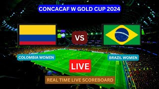 Colombia Vs Brazil LIVE Score UPDATE Today Womens Soccer Football Concacaf W Gold Cup Feb 24 2024 [upl. by Annol]