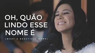 Ana Nóbrega  Oh quão lindo esse nome é What a beautiful name  Hillsong versão Português [upl. by Araes698]