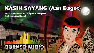 KASIH SAYANG Aan Baget  JONGGAN DAYAK KANAYATN [upl. by Wystand]