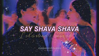 say shava shava slowed  reverb LoFi  alka yagnik  udit narayan  sunidhi chauhan  k3g [upl. by Adnih]