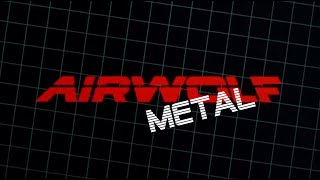 AIRWOLF IS METAL [upl. by Nnaillek]