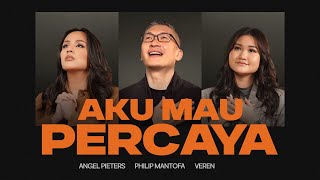 Ps Philip Mantofa Angel Pieters Veren  Aku Mau Percaya Official Video [upl. by Arndt]