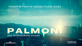 Palmoni der wunderbare Zähler  Prophetische Bedeutung 2021 900 Uhr [upl. by Mcnair95]