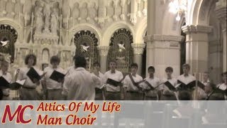 Attics Of My Life  Man Choir [upl. by Akienat387]