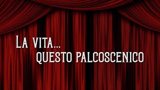 La vita questo palcoscenico  Teatroimmagine [upl. by Ailene]