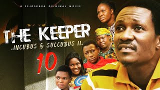 THE KEEPER PART 10  Written amp Produced by Femi Adebile  Incubus amp Succubus II [upl. by Besse]