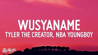 Tyler The Creator  WUSYANAME Lyrics ft YoungBoy Never Broke Again amp Ty Dolla ign [upl. by Eceinal]