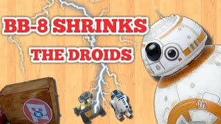 BB8 SHRINKS THE DROIDS [upl. by Geraud383]