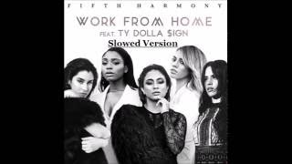 Fifth Harmony  Work From Home Ft Ty Dolla ing Slowed Version [upl. by Aseret990]