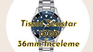 Tissot Seastar 1000 36mm İnceleme [upl. by Vyky]