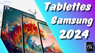 🏆Les meilleures tablettes Samsung 2024🏆De lentrée de Gamme aux haut de gamme [upl. by Alaster]