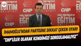 İmamoğlundan partisine dikkat çeken eleştiri “CHP’LİLER OLARAK KENDİMİZİ SORGULAMALIYIZ” [upl. by Kingdon]