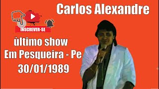 Carlos Alexandre em Pesqueira  último Show [upl. by Syned103]