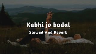 Kabhi Jo Badal Barse SlowedReverb [upl. by Farra]