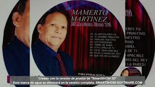 Mamerto Martinez El Artista eres Tu album completo [upl. by Ulani270]