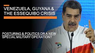 Venezuela Guyana amp The Essequibo Crisis  Posturing or a new Special Military Operation [upl. by Kale]