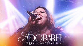 Adorarei — Fabiana Anastácio  VÍDEO COM LETRA [upl. by Negaet87]