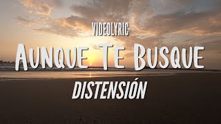 Aunque te Busque  Distensión Videolyric [upl. by Ettennaej179]