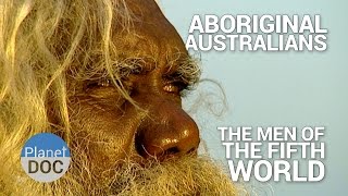 Aboriginal Australians The Men of the Fifth World  Tribes  Planet Doc Full Documentaries [upl. by Onilatac]