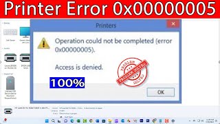 Fix Printer Error Operation Couldn’t Complete Error Code 0x00000005  Access Denied [upl. by Nnayhs774]