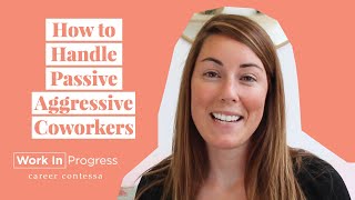 How to Deal With a PassiveAggressive Coworker 3 Ways to Manage PassiveAggressiveness at Work [upl. by Gujral202]