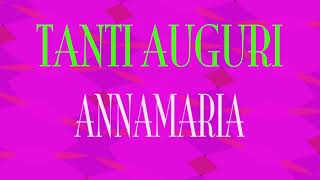 Tanti Auguri Annamaria  Buon compleanno  Happy Birthday [upl. by Akcired]