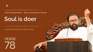 Verse 78  Soul is doer  Atmasiddhi Shastra Jnan Yajna [upl. by Durrace]