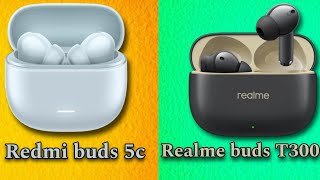 Who Is Best 🤔Redmi Buds 5c Vs Realme Buds T300 Details comparison🔥 bestearbuds 2024 [upl. by Sugna]