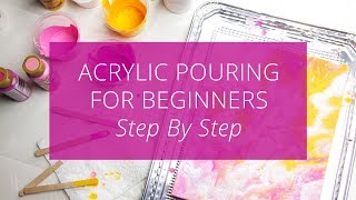 Acrylic Pouring for Beginners Step by Step [upl. by Ardys820]