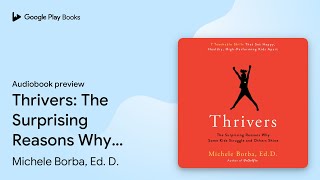 Thrivers The Surprising Reasons Why Some Kids… by Michele Borba Ed D · Audiobook preview [upl. by Gwennie164]