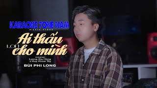 KARAOKE TONE NAM LOFI AI THẤU CHO MÌNH  BÙI PHI LONG  BEAT GỐC CHUẨN [upl. by Anuayek726]