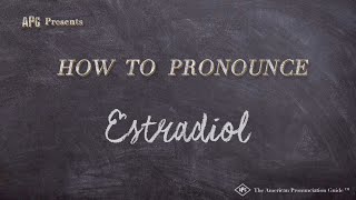 How to Pronounce Estradiol Real Life Examples [upl. by Ina135]