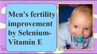 How does Selenium–vitamin E supplementation improve mens fertility [upl. by Anirehtac755]