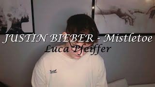 JUSTIN BIEBER  Mistletoe COVER Luca Pfeiffer [upl. by Mera122]