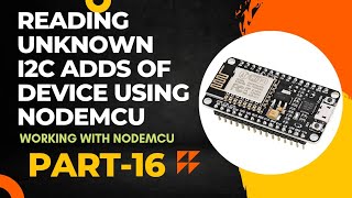 Reading unknown I2C address of a device using NodeMCU  Working with NodeMCU  Part 16 [upl. by Fraze628]