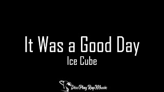 Ice Cube  It Was a Good Day lyrics [upl. by Eirojam472]