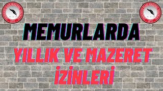 MEMURLARDA YILLIK VE MAZERET İZİNLERİ [upl. by Nelra]