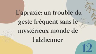 L’apraxie un trouble du geste fréquent dans le mystérieux monde l’alzheimer [upl. by Mehelhteb448]