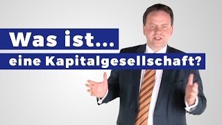 Was ist eine Kapitalgesellschaft Definition [upl. by Narda890]