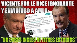 VICENTE FOX LE DICE A AMLO ¨IGNORANTE Y ENVIDIOSO¨ ¨NO SABES INGLES¨ [upl. by Reichert233]