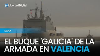 El buque Galicia de la Armada llega a Valencia para auxiliar tras la DANA [upl. by Sherr]