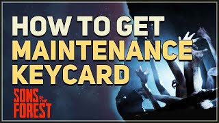 How to get Maintenance Keycard Sons of the Forest [upl. by Anastassia]