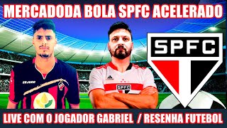 MERCADO DA BOLA SPFC ACELERADO  LIVE COM O JOGADOR GABRIEL DE PORTUGAL LIVRE O MERCADO [upl. by Karlan]