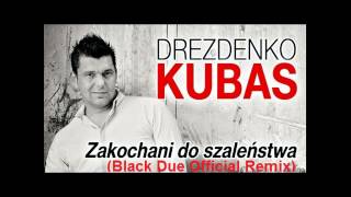 Drezdenko  Kubas Zakochani do szaleństwa Black Due Official Remix [upl. by Cicely]