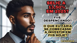 Selic a 1350 em 2025 Fundos imobiliários despencando O que eu faria fiis fii fiisdetijolo [upl. by Serrell]