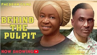 Behind The Pulpit PHEDRAM FILMS Ijeoma Ezeofor [upl. by Marelda578]